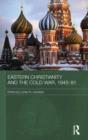 Eastern Christianity and the Cold War, 1945-91 - Book