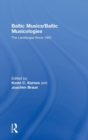 Baltic Musics/Baltic Musicologies : The Landscape Since 1991 - Book