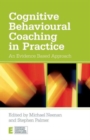 Cognitive Behavioural Coaching in Practice : An Evidence Based Approach - Book