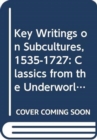 Key Writings on Subcultures, 1535-1727 : Classics from the Underworld - Book