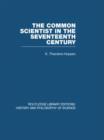 The Common Scientist of the Seventeenth Century : A Study of the Dublin Philosophical Society, 1683-1708 - Book