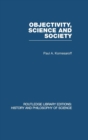 Objectivity, Science and Society : Interpreting nature and society in the age of the crisis of science - Book