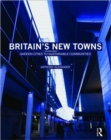 Britain's New Towns : Garden Cities to Sustainable Communities - Book