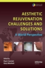 Aesthetic Rejuvenation Challenges and Solutions : A World Perspective - Book