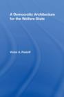 A Democratic Architecture for the Welfare State - Book