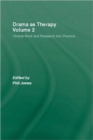 Drama as Therapy Volume 2 : Clinical Work and Research into Practice - Book