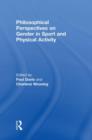 Philosophical Perspectives on Gender in Sport and Physical Activity - Book