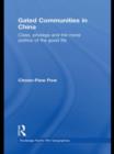 Gated Communities in China : Class, Privilege and the Moral Politics of the Good Life - Book
