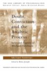 Doubt, Conviction and the Analytic Process : Selected Papers of Michael Feldman - Book