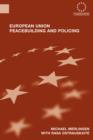 European Union Peacebuilding and Policing : Governance and the European Security and Defence Policy - Book