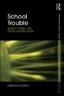 School Trouble : Identity, Power and Politics in Education - Book