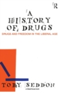 A History of Drugs : Drugs and Freedom in the Liberal Age - Book