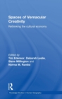Spaces of Vernacular Creativity : Rethinking the Cultural Economy - Book