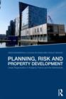 Planning, Risk and Property Development : Urban regeneration in England, France and the Netherlands - Book