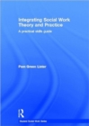 Integrating Social Work Theory and Practice : A Practical Skills Guide - Book
