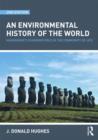 An Environmental History of the World : Humankind's Changing Role in the Community of Life - Book