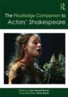 The Routledge Companion to Actors' Shakespeare - Book