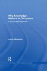 Why Knowledge Matters in Curriculum : A Social Realist Argument - Book
