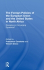 The Foreign Policies of the European Union and the United States in North Africa : Diverging or Converging Dynamics? - Book