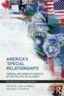 America's 'Special Relationships' : Foreign and Domestic Aspects of the Politics of Alliance - Book
