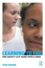 Learning to Fail : How Society Lets Young People Down - Book