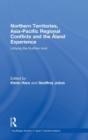 Northern Territories, Asia-Pacific Regional Conflicts and the Aland Experience : Untying the Kurillian Knot - Book