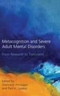 Metacognition and Severe Adult Mental Disorders : From Research to Treatment - Book