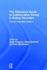 The Clinician's Guide to Collaborative Caring in Eating Disorders : The New Maudsley Method - Book