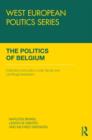 The Politics of Belgium : Institutions and Policy under Bipolar and Centrifugal Federalism - Book