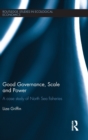 Good Governance, Scale and Power : A Case Study of North Sea Fisheries - Book