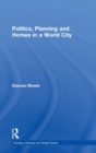Politics, Planning and Homes in a World City - Book