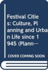 Festival Cities : Culture, Planning and Urban Life - Book