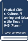 Festival Cities : Culture, Planning and Urban Life - Book