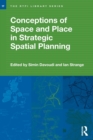 Conceptions of Space and Place in Strategic Spatial Planning - Book