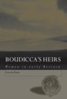 Boudicca's Heirs : Women in Early Britain - Book