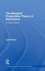 The Marginal Productivity Theory of Distribution : A Critical History - Book