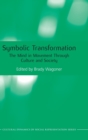Symbolic Transformation : The Mind in Movement Through Culture and Society - Book