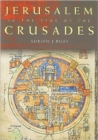 Jerusalem in the Time of the Crusades : Society, Landscape and Art in the Holy City under Frankish Rule - Book