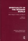 Spirituality in the Modern World : Within Religious Tradition and Beyond - Book