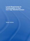 Local Responses to Colonization in the Iron Age Meditarranean - Book