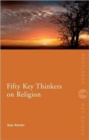 Fifty Key Thinkers on Religion - Book