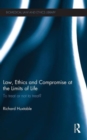 Law, Ethics and Compromise at the Limits of Life : To Treat or not to Treat? - Book