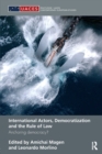 International Actors, Democratization and the Rule of Law : Anchoring Democracy? - Book