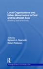 Local Organizations and Urban Governance in East and Southeast Asia : Straddling state and society - Book