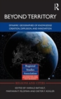Beyond Territory : Dynamic Geographies of Knowledge Creation, Diffusion and Innovation - Book