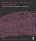Emergent Technologies and Design : Towards a Biological Paradigm for Architecture - Book