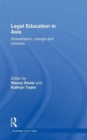 Legal Education in Asia : Globalization, Change and Contexts - Book