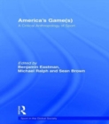 America's Game(s) : A Critical Anthropology of Sport - Book