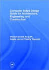Computer Aided Design Guide for Architecture, Engineering and Construction - Book