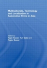 Multinationals, Technology and Localization in Automotive Firms in Asia - Book
